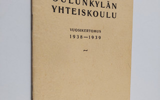 Oulunkylän yhteiskoulu vuosikertomus 1938-1939