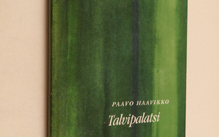 Paavo Haavikko : Talvipalatsi : yhdeksän runoa