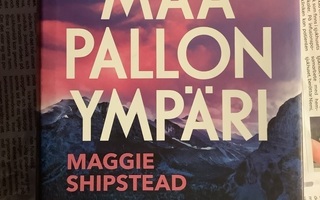 Maggie Shipstead - Maailman ympäri (sid.)