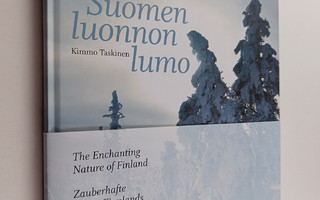 Kimmo Taskinen : Suomen luonnon lumo = The enchanting nat...
