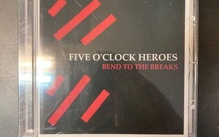 Five O'Clock Heroes - Bend To The Breaks CD