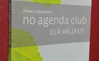 Pirhonen: No agenda club - Elä väljästi
