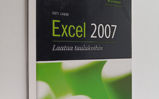 Outi Lammi : Excel 2007 : laatua taulukoihin