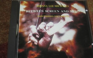 JOHNNY LEE MICHAELS - BETWEEN SCREEN AND MIND - CD