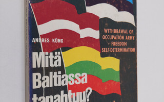 Andres Kung : Mitä Baltiassa tapahtuu