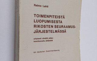 Raimo Lahti : Toimenpiteistä luopumisesta rikosten seuraa...