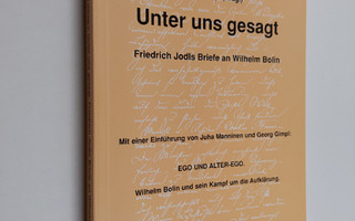 Unter uns gesagt : Friedrich Jodls Briefe an Wilhelm Bolin