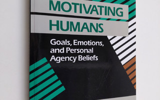 Martin E. Ford : Motivating humans : goals, emotions, and...