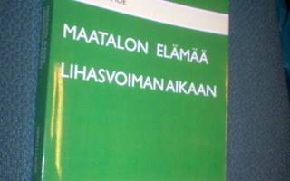 Heikki K Lähde: Maatalon elämää lihasvoiman aikaan (Sis.pk )