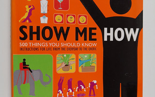 Derek Fagerstrom ym. : Show Me How - 500 Things You Shoul...