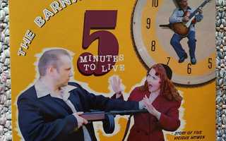 BARNSHAKERS - FIVE MINUTES TO LIVE 10" KELTAINEN VINYYLI LTD