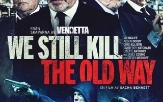we still kill the old way	(31 759)	UUSI	-SV-		DVD			2014