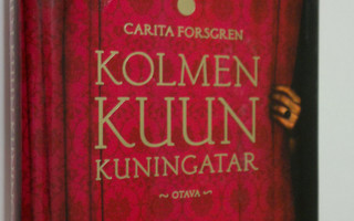 Carita Forsgren : Kolmen kuun kuningatar