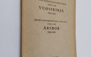 Suomen kriminalistiyhdistyksen XVIII-XXI vuosikirja 1952-...
