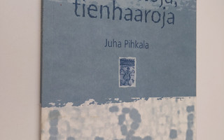 Juha Pihkala : Tienviittoja, tienhaaroja : paimenkirje
