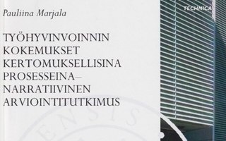 Pauliina Marjala: Työhyvinvoinnin kokemukset kertomuksellisi