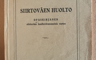 Siirtoväen huolto,opaskirjanen, koonnut Pentti Sorvali, 1945