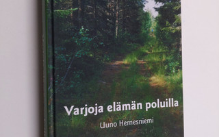 Uuno Hernesniemi : Varjoja elämän poluilla : elämänkertat...