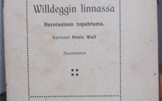 Annie Wall: Uni Wildeggin linnassa. Julin 1910. 30 s.