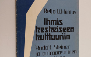 Reijo Wilenius : Ihmiskeskeiseen kulttuuriin : Rudolf Ste...