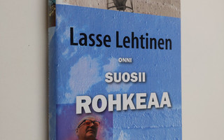 Lasse Lehtinen : Onni suosii rohkeaa