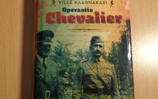Ville Kaarnakari - Operaatio Chevalier (sign.)