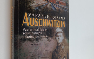 Witold Pilecki : Vapaaehtoisena Auschwitziin : Vastarinta...