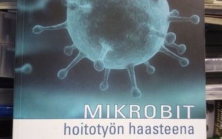 Karhumäki : Mikrobit hoitotyön haasteena ( SIS POSTIKULU)