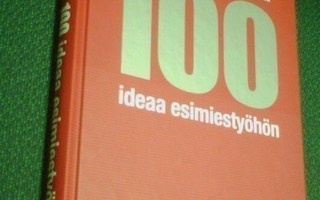 Urpo Jalava, Ailo Uhinki: 100 IDEAA ESIMIESTYÖHÖN (Sis.pk:t)