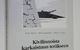 Keijo Mikola : Kivilinnoista karkaistuun teräkseen : rann...