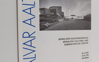 Alvar Aalto : Seinäjoen kaupunkikeskus = Seinäjoki cultur...