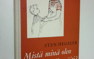Sten Hegeler : Mistä minä olen tullut, äiti