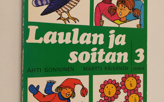 Ahti Sonninen : Laulan ja soitan 3 : Musiikin oppikirja k...