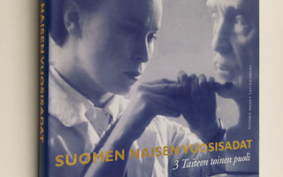 Suomen naisen vuosisadat 3 : Taiteen toinen puoli
