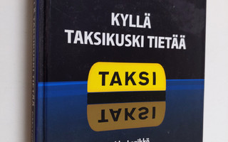 Pekka Lepikkö : Kyllä taksikuski tietää : taksissa kuultua