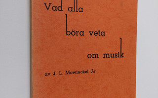 J. L. Mowinckel : Vad alla böra veta om musik