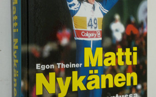 Egon Theiner : Matti Nykänen : huipulla ja montussa