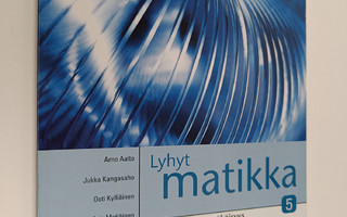 Lyhyt matikka 5 : Tilastot ja todennäköisyys