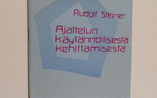 Rudolf Steiner : Ajattelun käytännöllisestä kehittämisestä