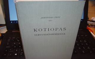 Johannes Uoti : Kotiopas terveydenhoidossa ( 2 p. 1928 )