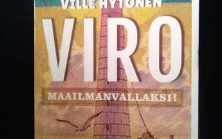 Ville Hytönen: Viro maailmanvallaksi!