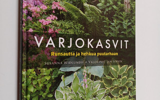 Susanna Widlundh : Varjokasvit : runsautta ja hehkua puut...