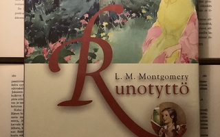 L.M. Montgomery - Runotyttö: Uuden Kuun Emilian... (sid.)