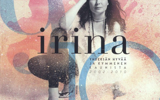 Irina - Yhdeksän Hyvää Ja Kymmenen Kaunista 2002-2010 (CD)