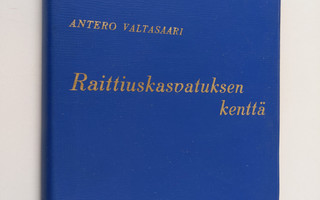 Antero Valtasaari : Raittiuskasvatuksen kenttä