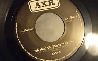 Kikka 7" mä haluun viihdyttää