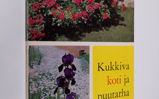 Terttu Kalevi : Kukkiva koti ja puutarha