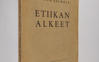 Alfred Salmela : Etiikan alkeet : oppikirja seminaareja j...