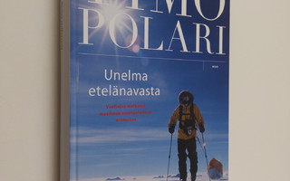 Timo Polari : Unelma etelänavasta : vaeltajan matkassa ma...