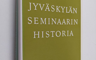Aimo Halila : Jyväskylän seminaarin historia